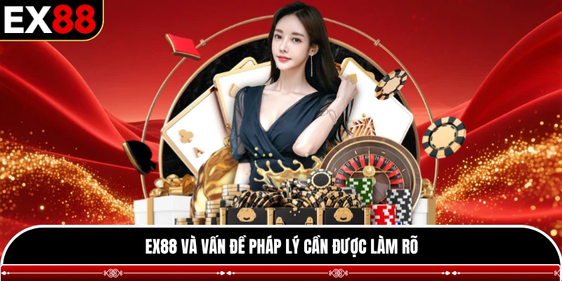 EX88 và vấn đề pháp lý cần được làm rõ