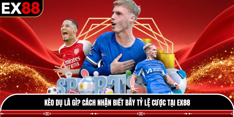 Kèo dụ là gì